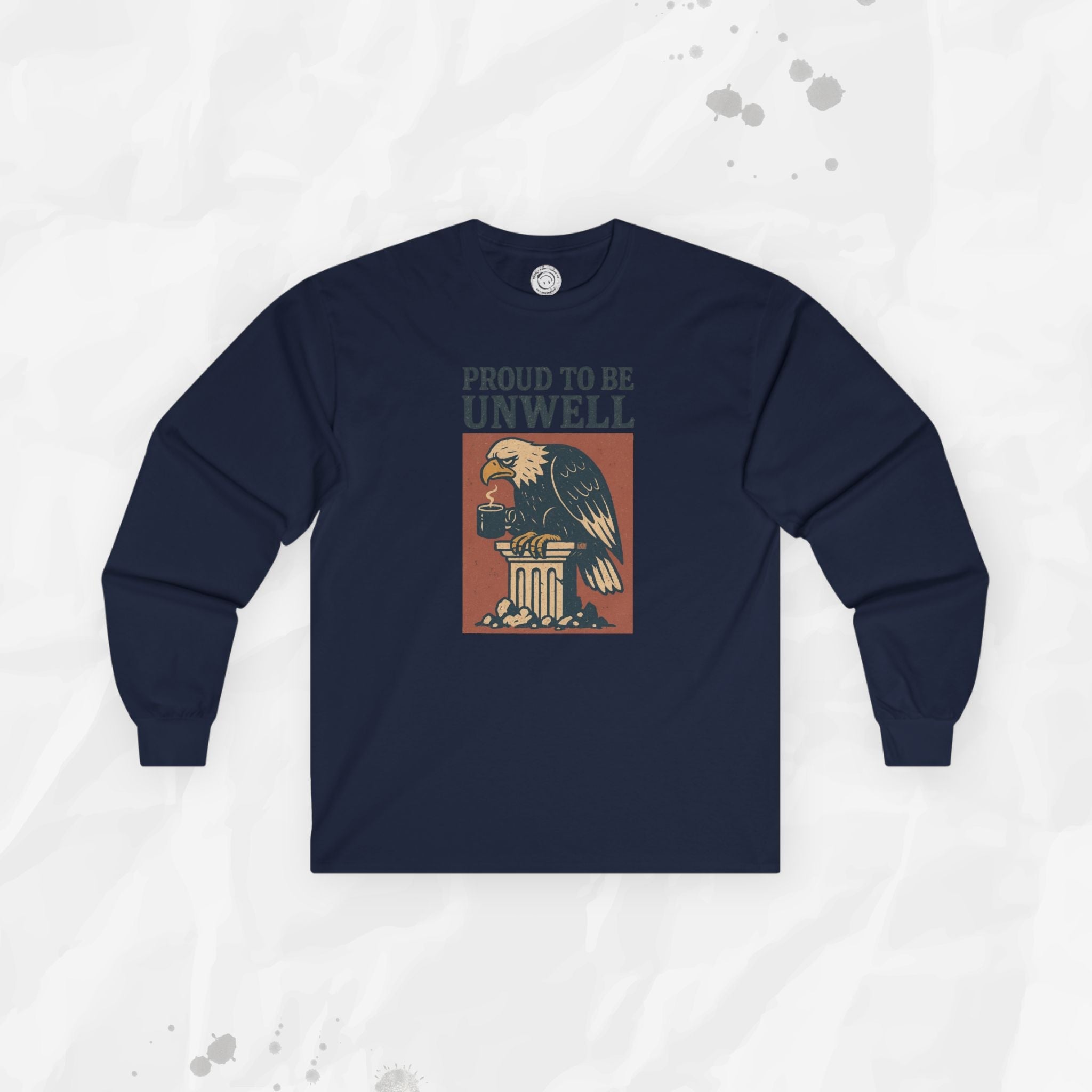 Proud to Be Unwell - Long Sleeve T-Shirt