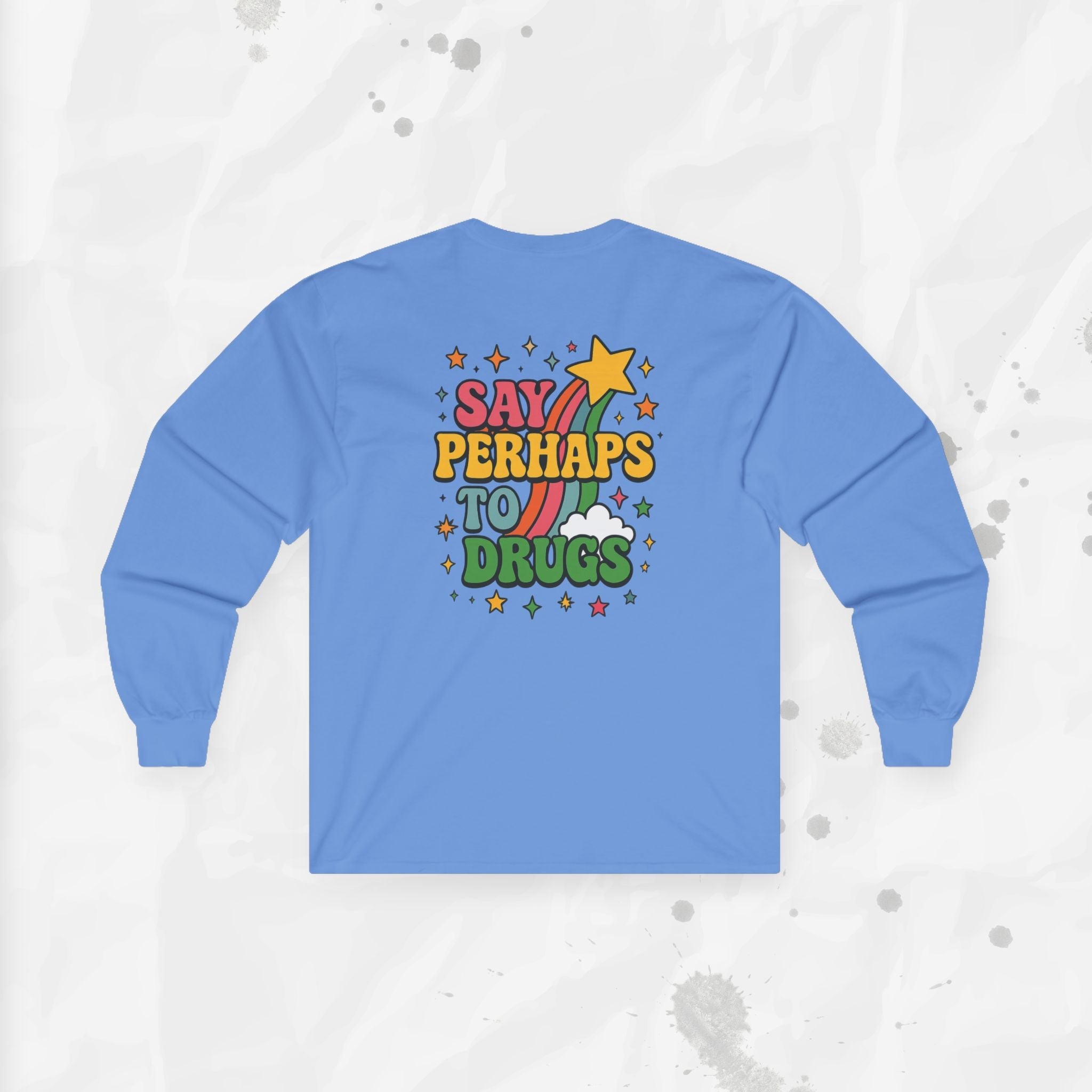 Say Perhaps To Drugs - Long Sleeve T-Shirt