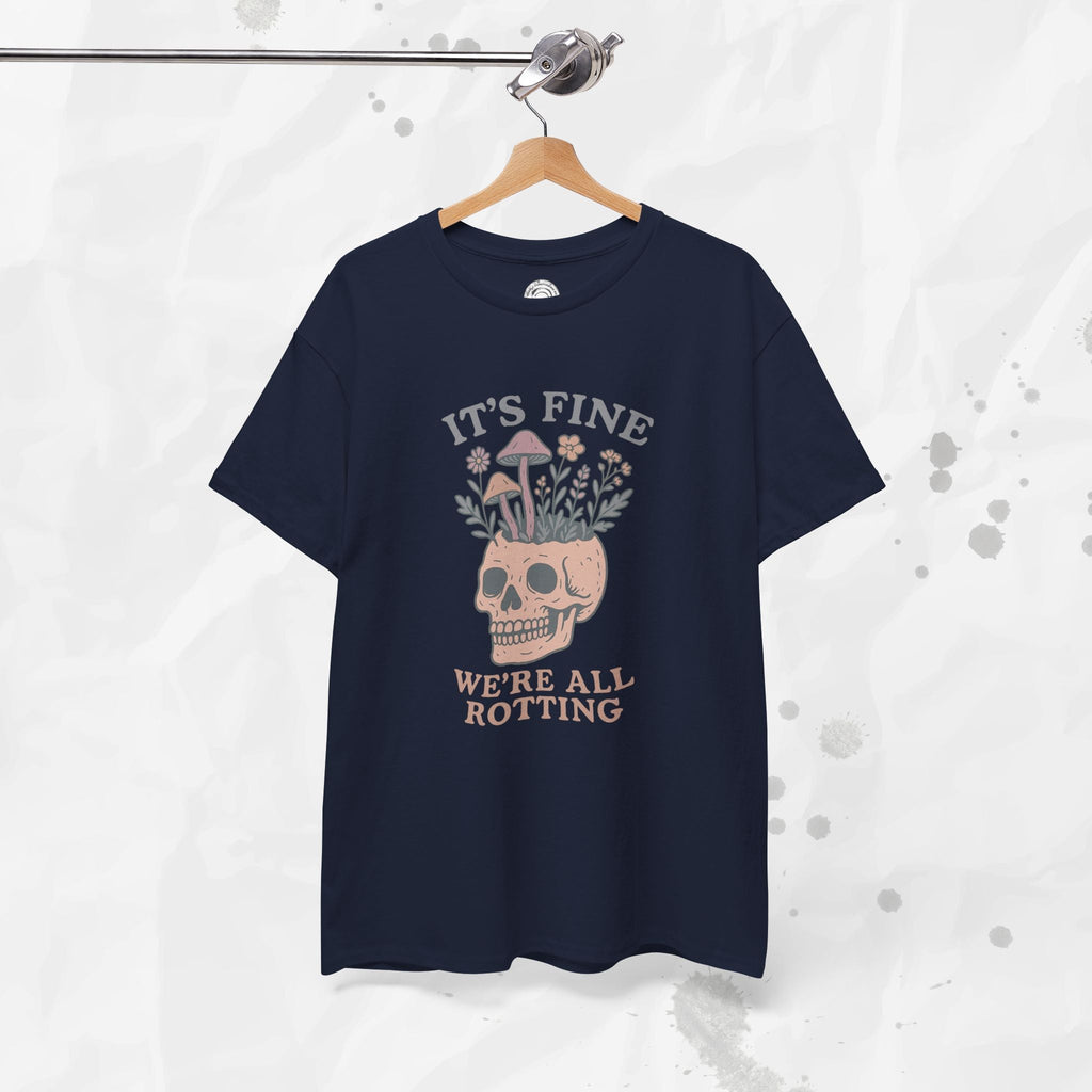 It's Fine, We're All Rotting - T-Shirt