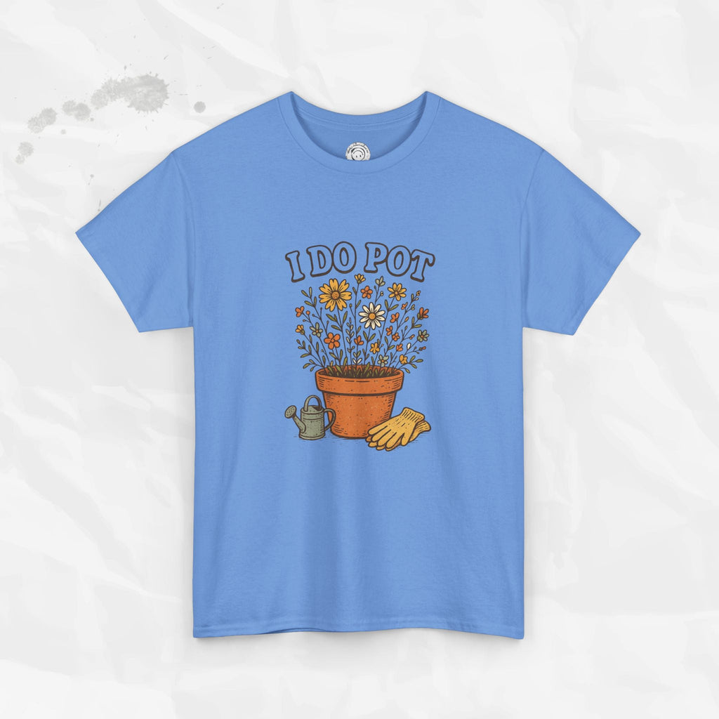 I Do Pot - T-Shirt