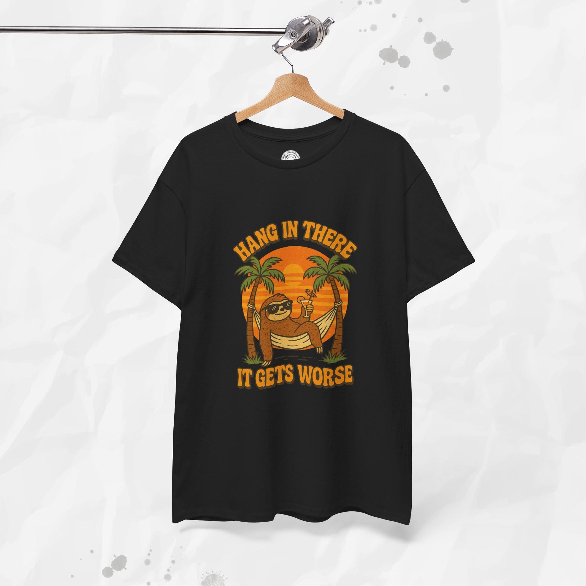 Hang In There, It Gets Worse - T-Shirt
