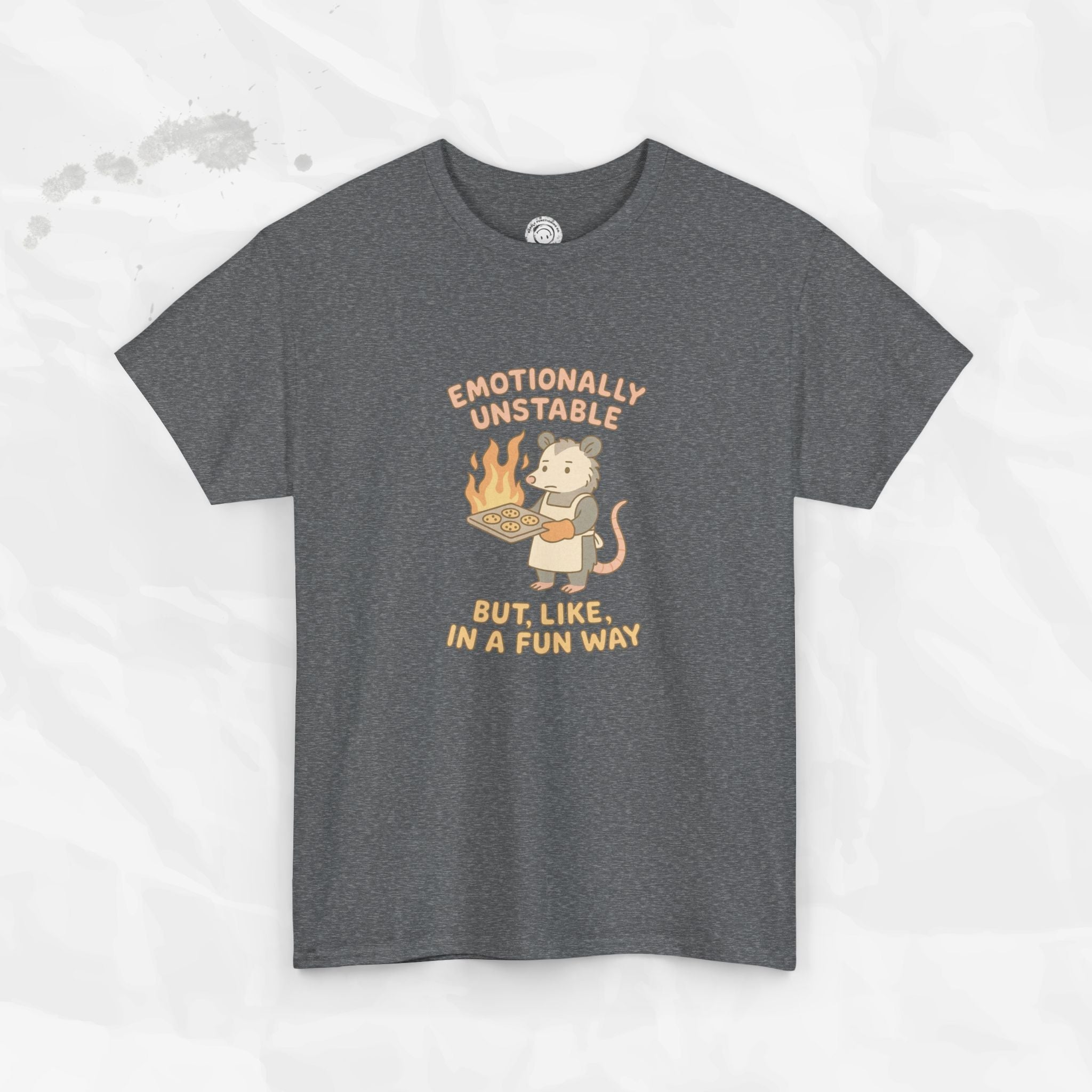 Emotionally Unstable But Like In A Fun Way - T-Shirt
