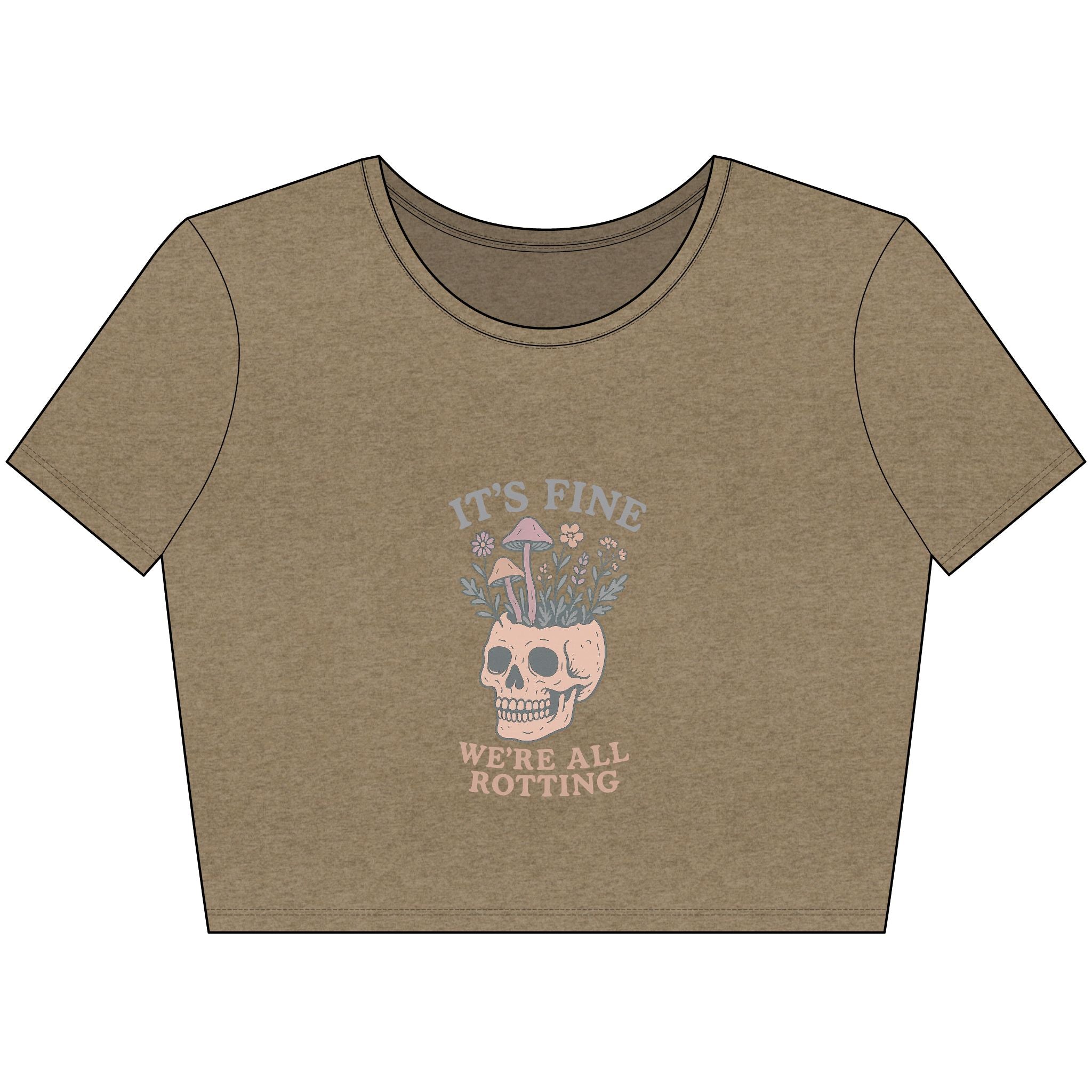 It's Fine, We're All Rotting - Crop Top