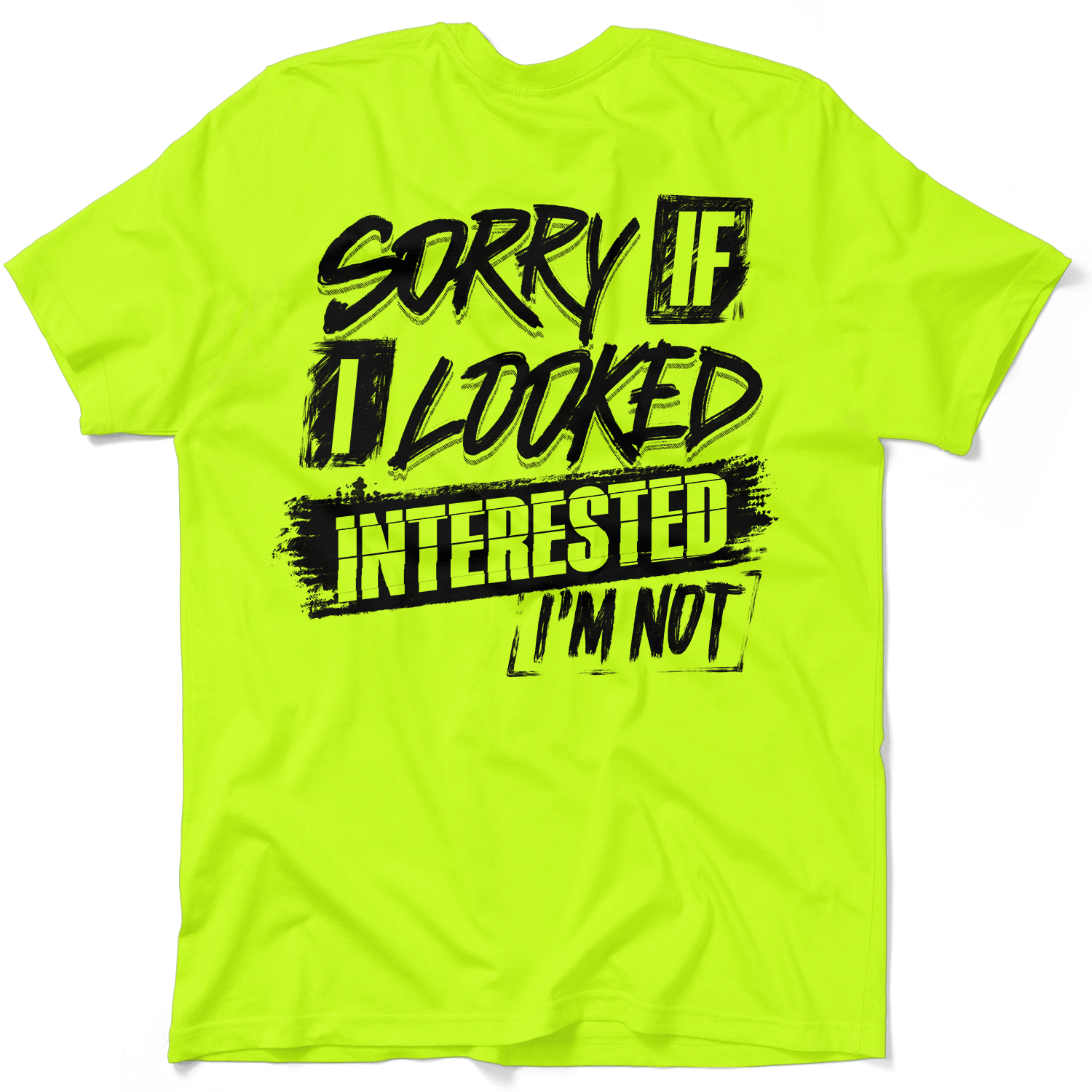Sorry If I Looked Interested - Safety Yellow T-Shirt