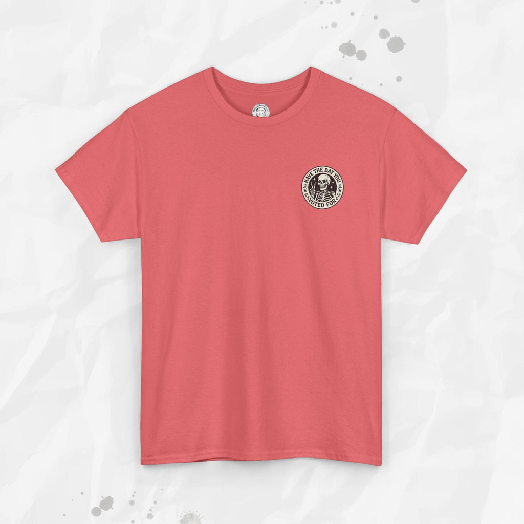 Have the Day You Voted For - T-Shirt (Pocket Print)