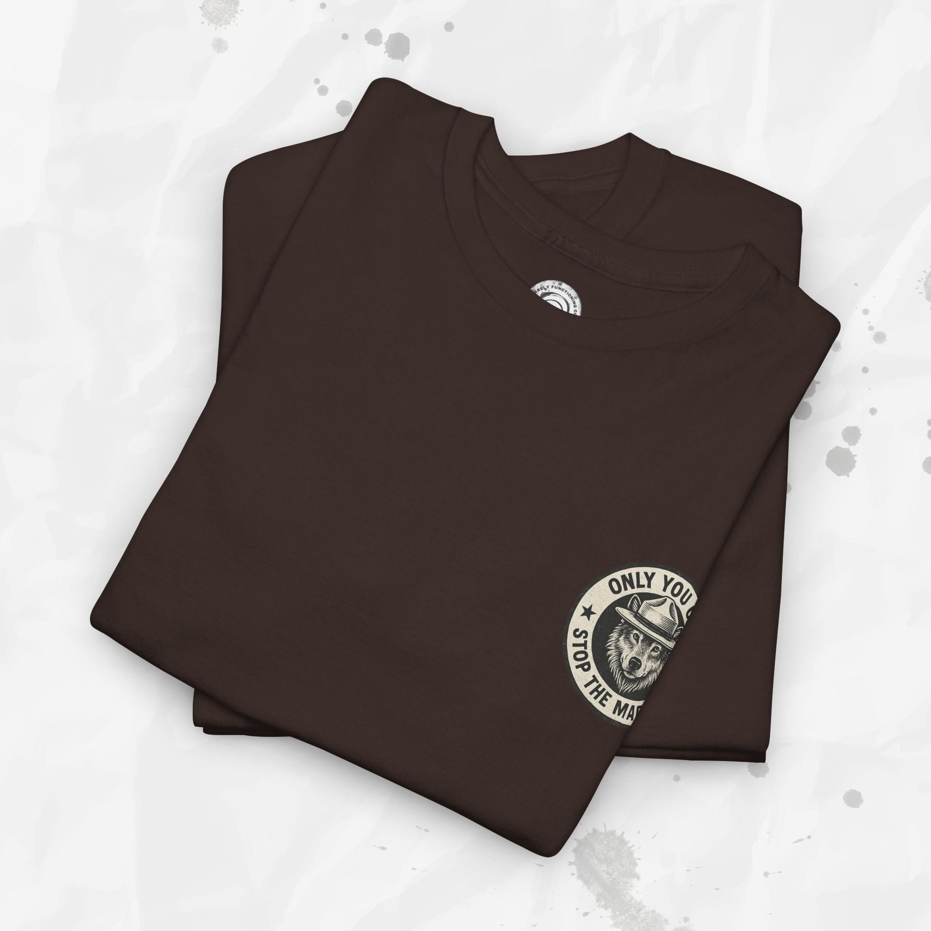 Only You Can Stop The Madness – T-Shirt (Pocket Print)