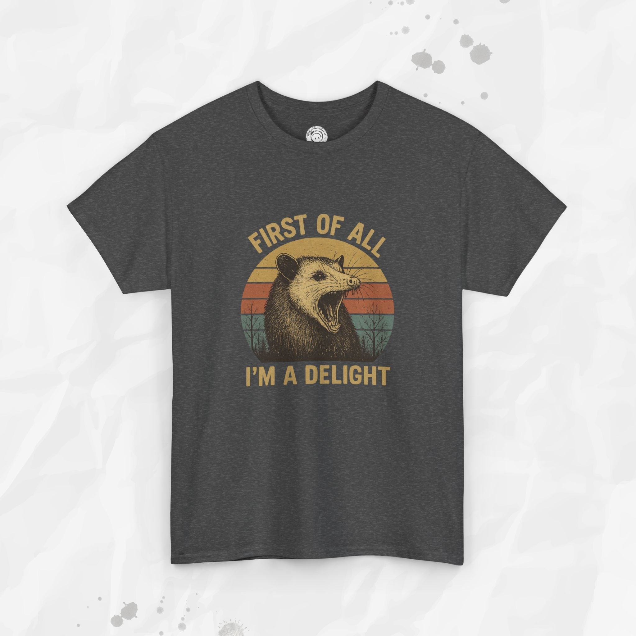First of All I'm a Delight - T-Shirt