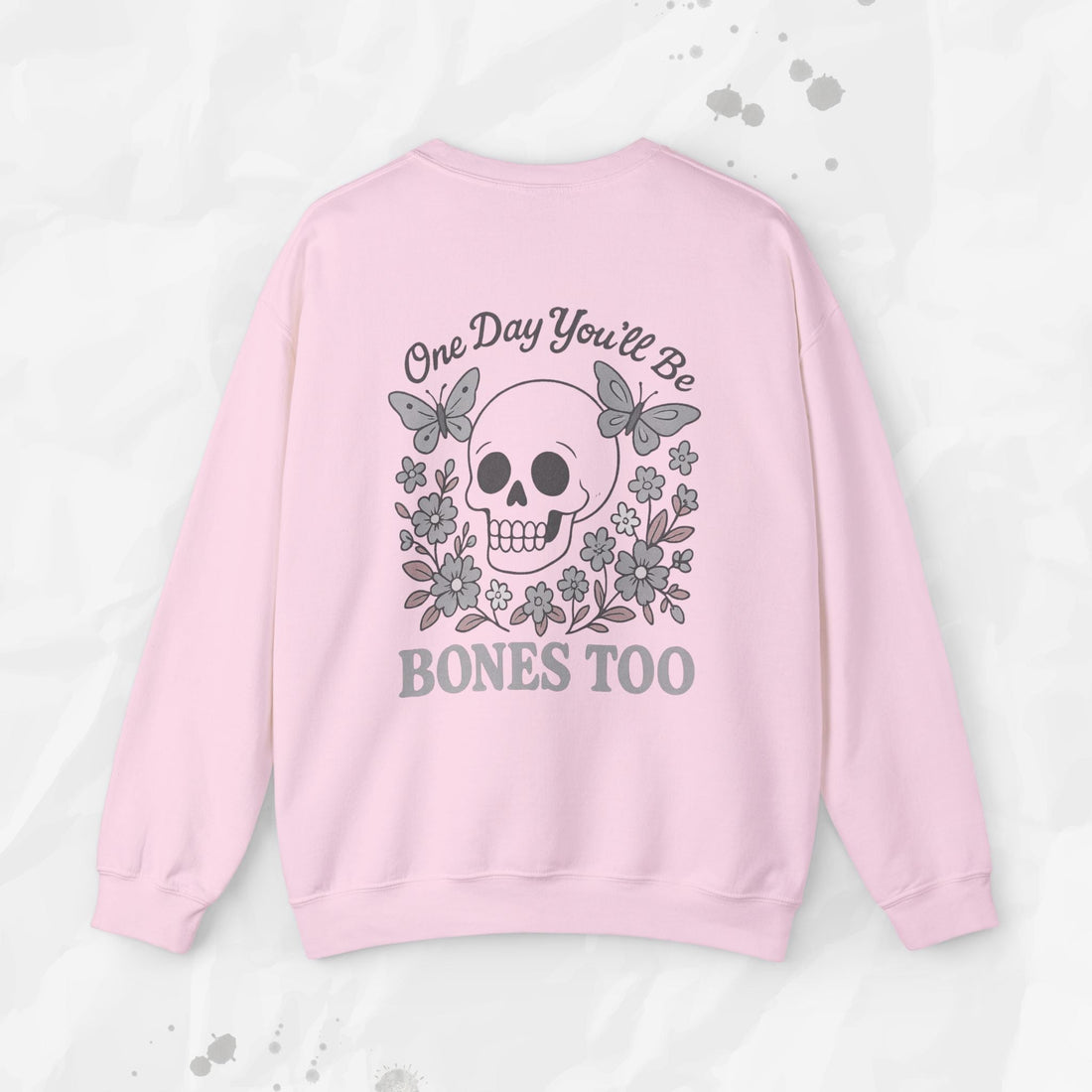 One Day You'll Be Bones Too - Crewneck Sweatshirt