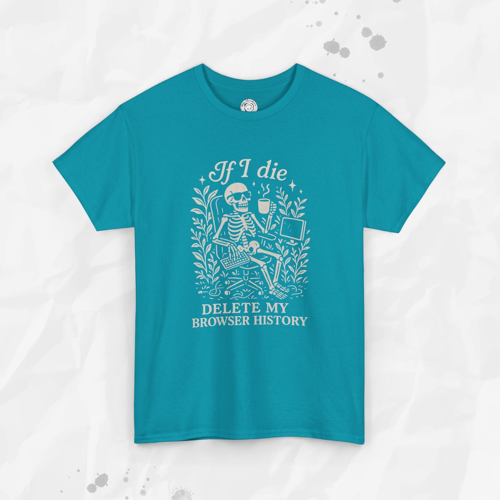 If I Die Delete My Browser History - T-Shirt