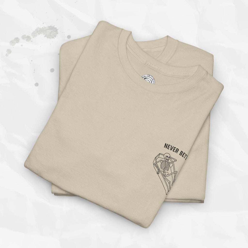 Never Better – T-Shirt (Pocket Print)