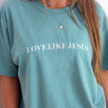 Comfort Colors Embroidered Tee Love Like Jesus