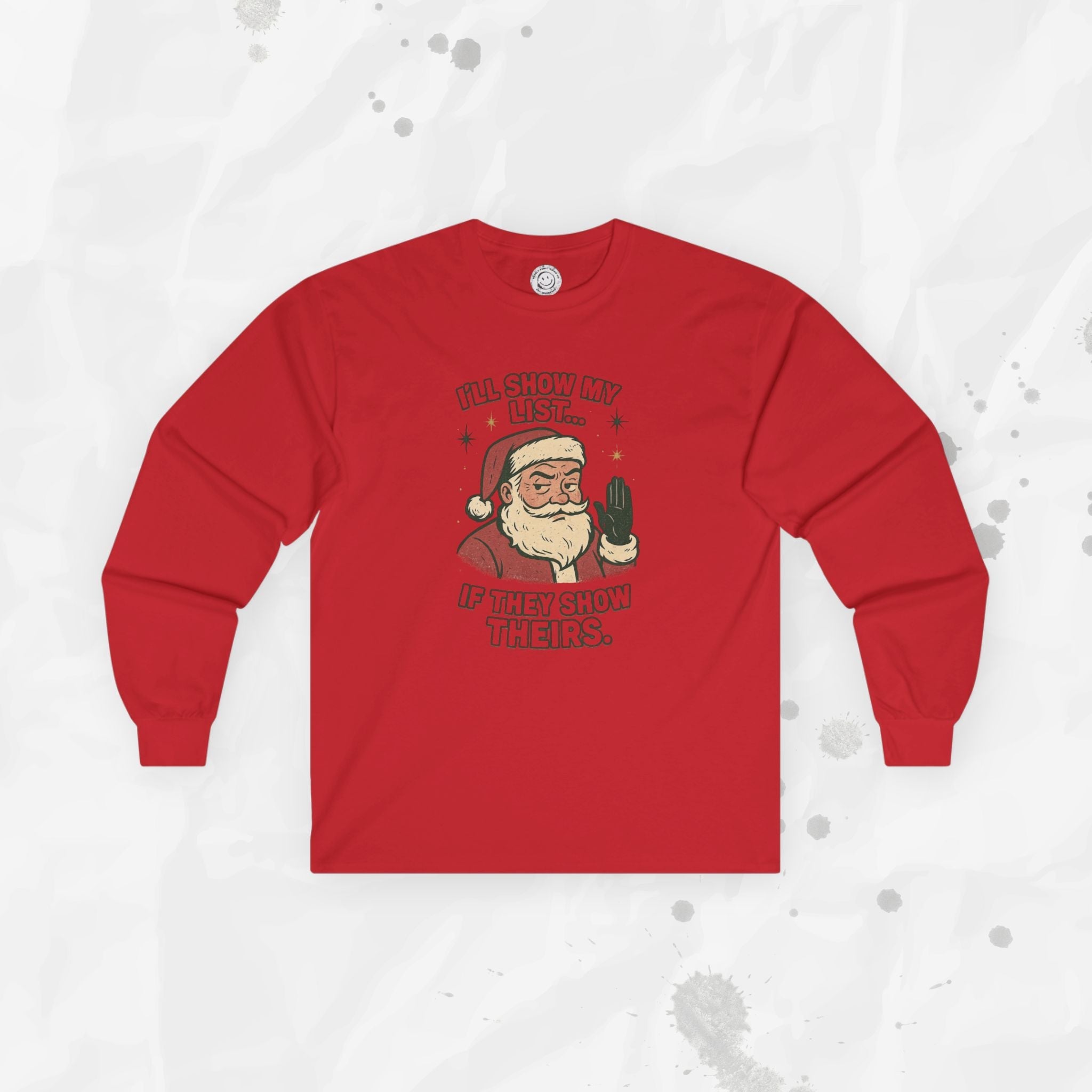 I’ll Show My List If They Show Theirs – Long Sleeve Shirt