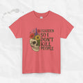 I Garden So I Don't Kill People - T-Shirt