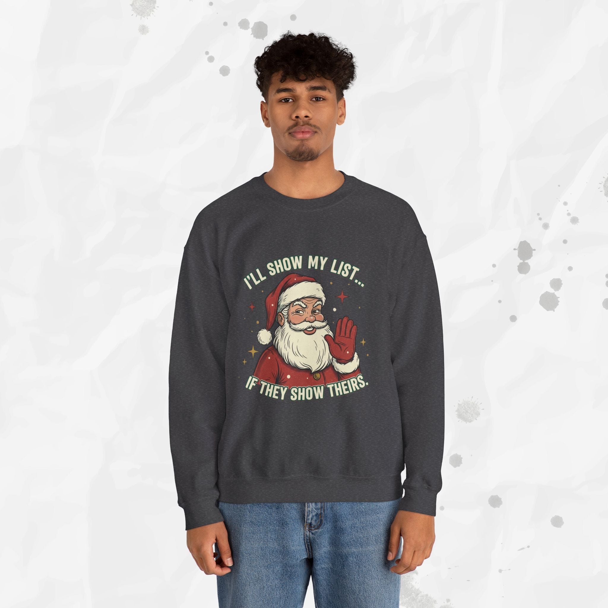 I’ll Show My List If They Show Theirs – Crewneck Sweatshirt