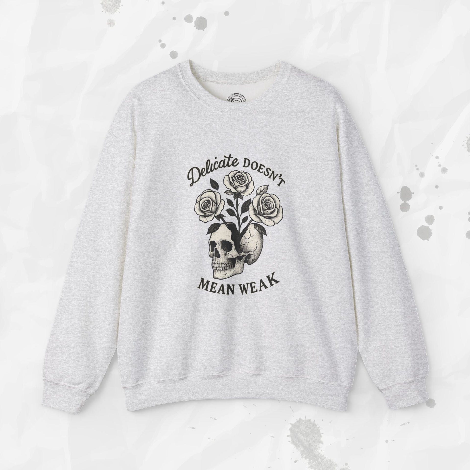 Delicate Doesnt Mean Weak - Crewneck Sweatshirt