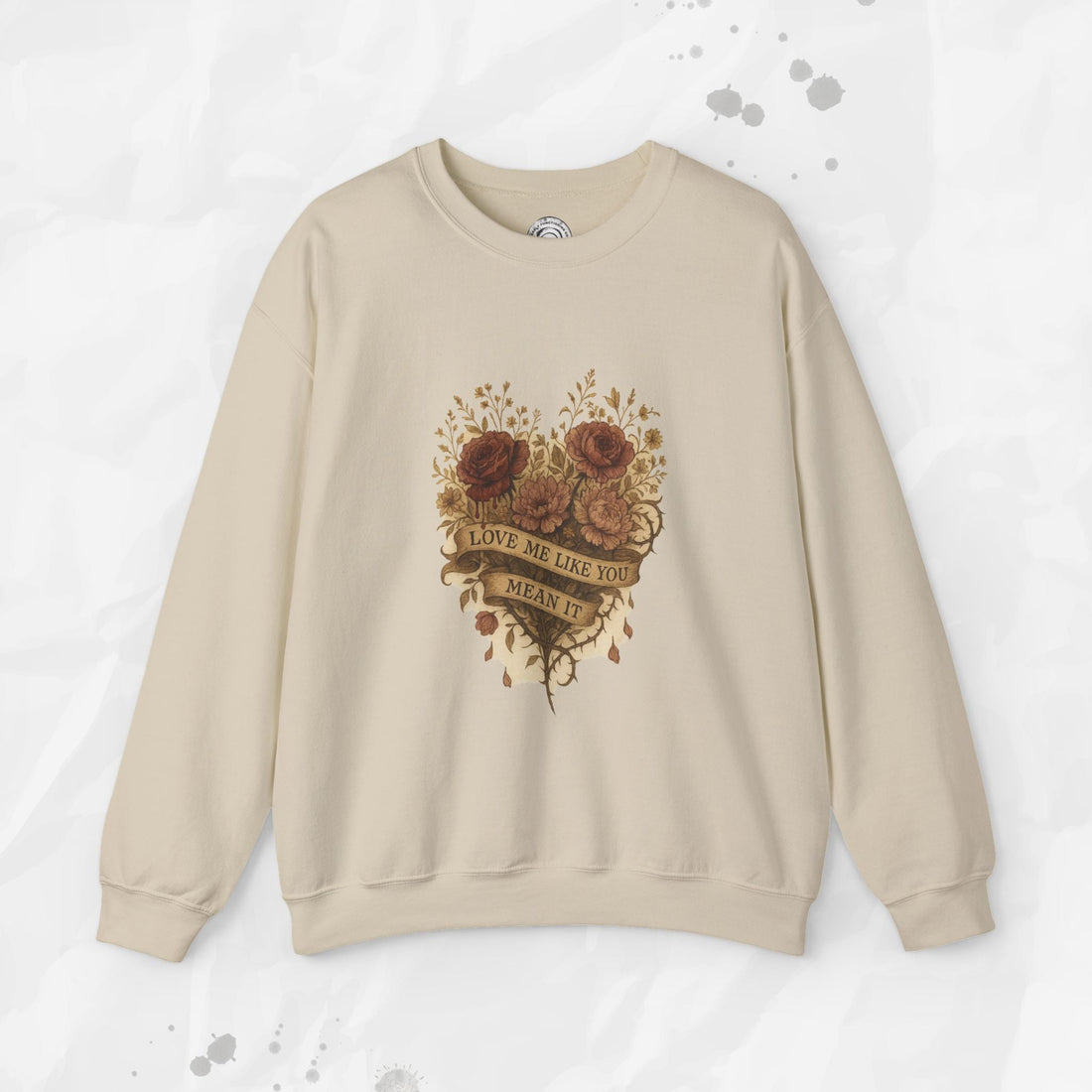 Love Me Like You Mean It - Crewneck Sweatshirt