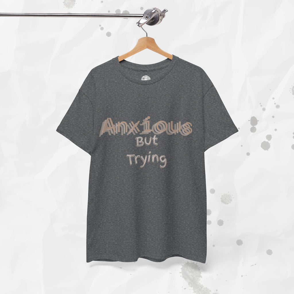 Anxious But Trying - T-Shirt