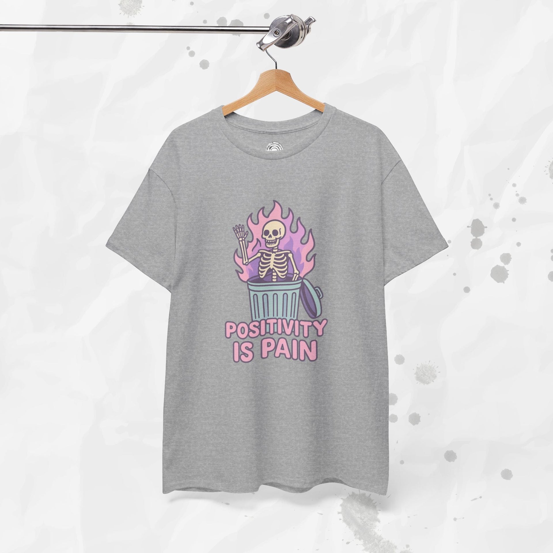 Positivity Is Pain - T-Shirt