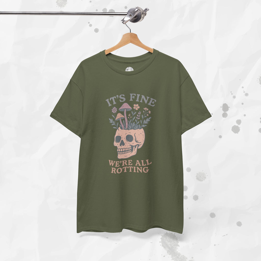 It's Fine, We're All Rotting - T-Shirt