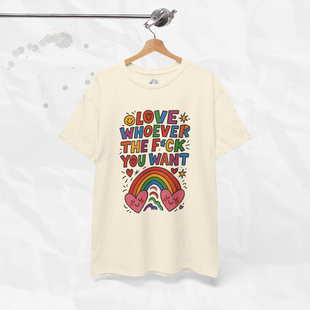 Love Whoever The F*ck You Want - T-Shirt