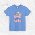 Stay Weird – T-Shirt