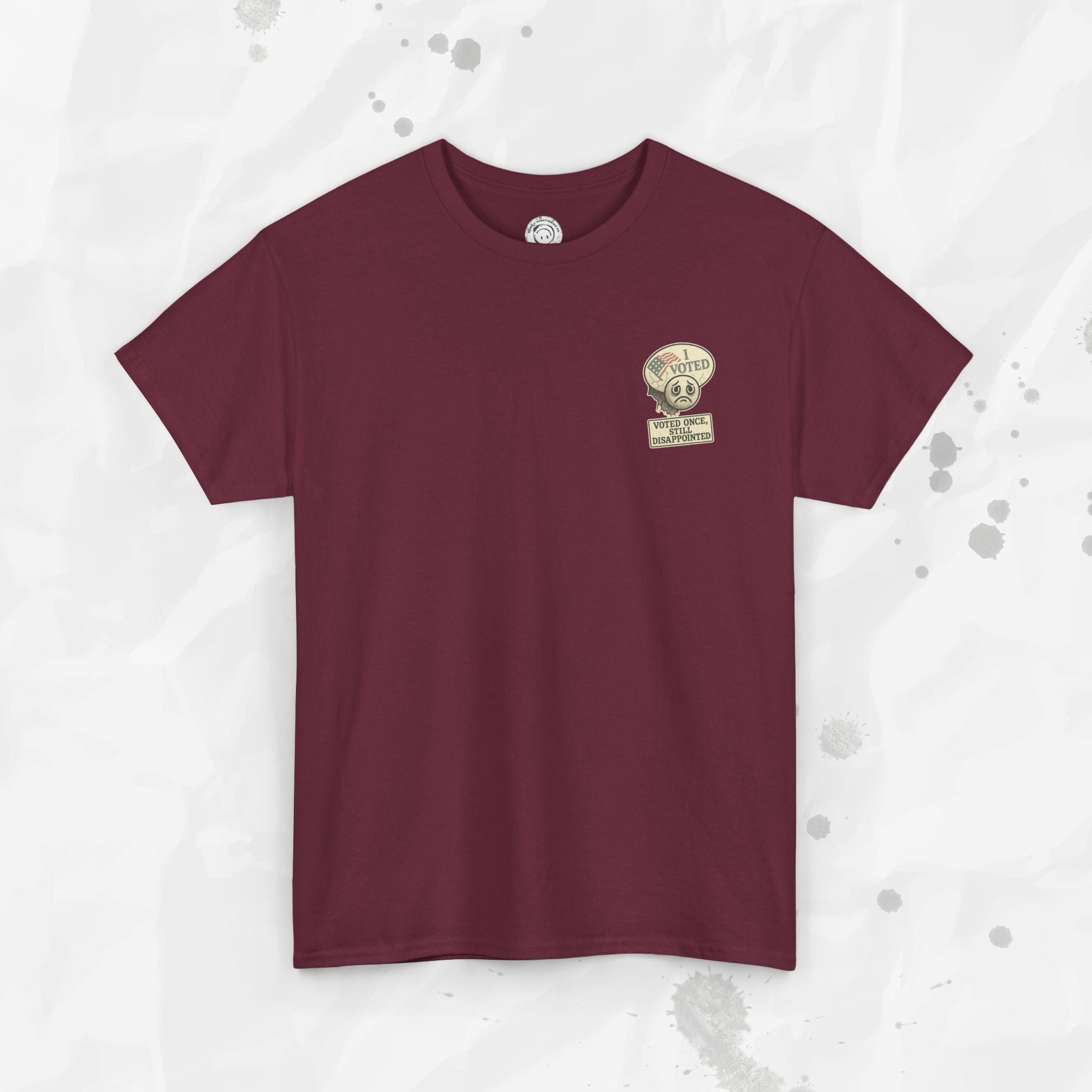 Voted Once, Still Disappointed - T-Shirt