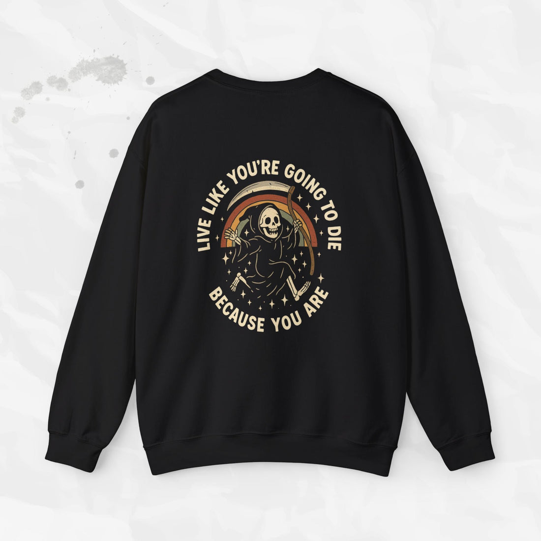 Live Like You’re Going to Die – Crewneck Sweatshirt