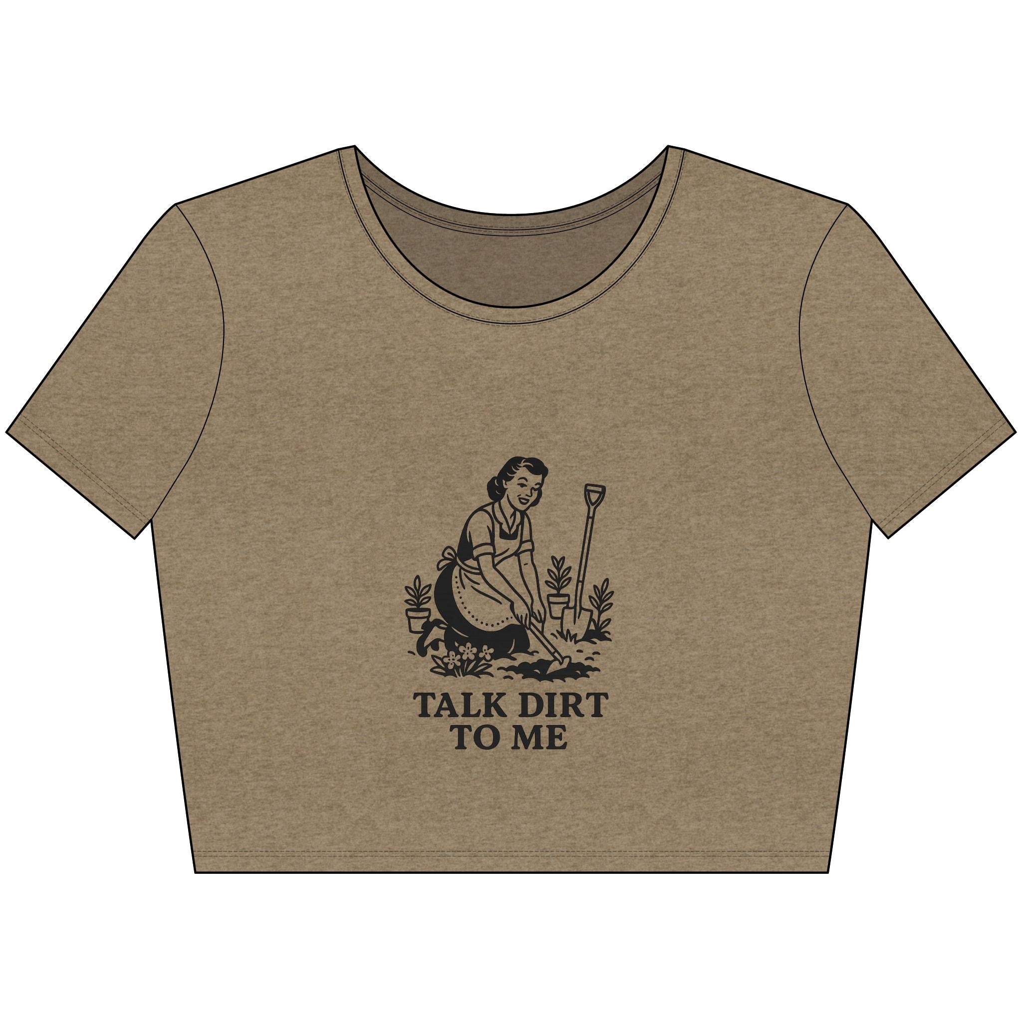 Talk Dirt To Me - Crop Top