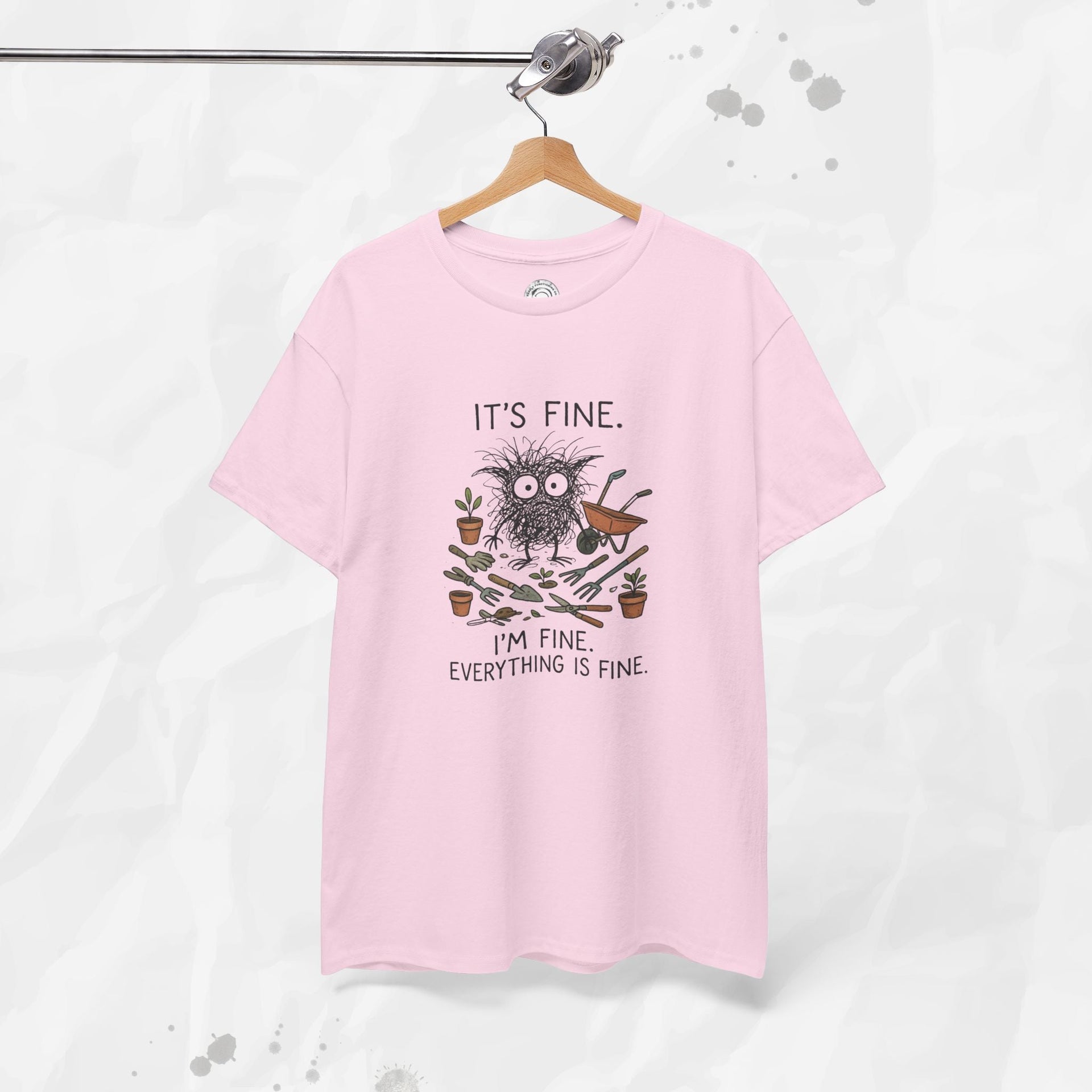 It's Fine. I'm Fine. Everything is Fine. - T-Shirt