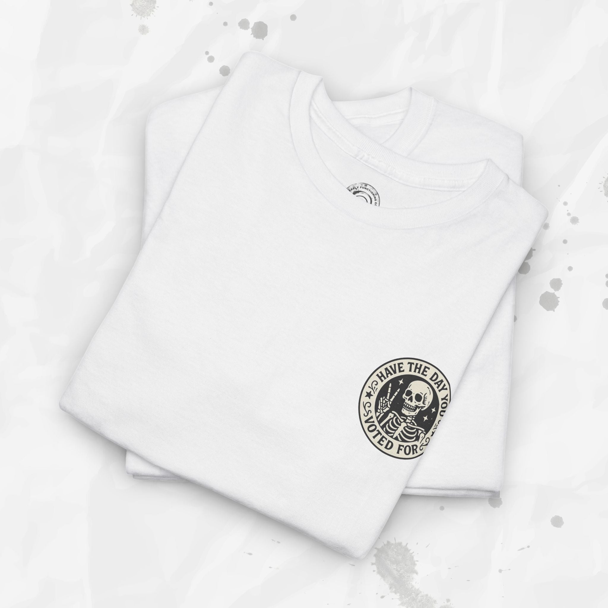 Have the Day You Voted For - T-Shirt (Pocket Print)