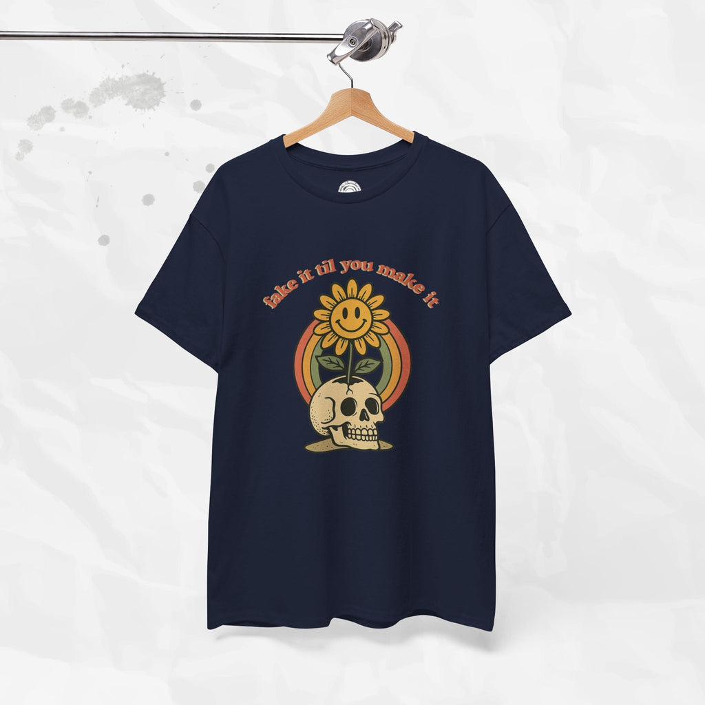 Fake It Til You Make It – T-Shirt