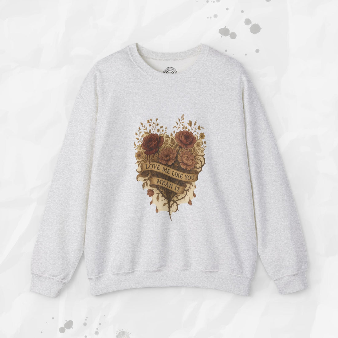 Love Me Like You Mean It - Crewneck Sweatshirt