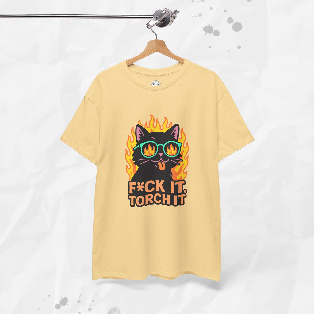F*ck It, Torch It – T-Shirt