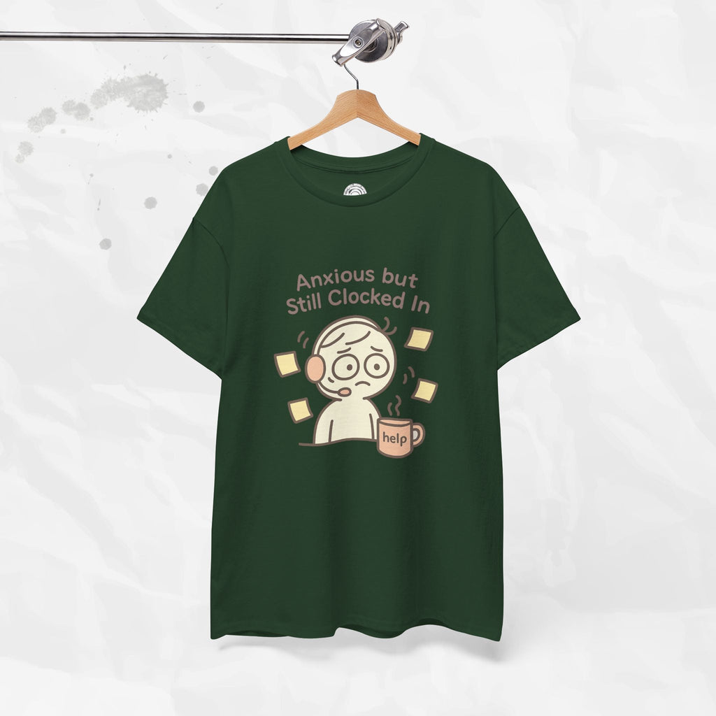 Anxious but Still Clocked In - T-Shirt