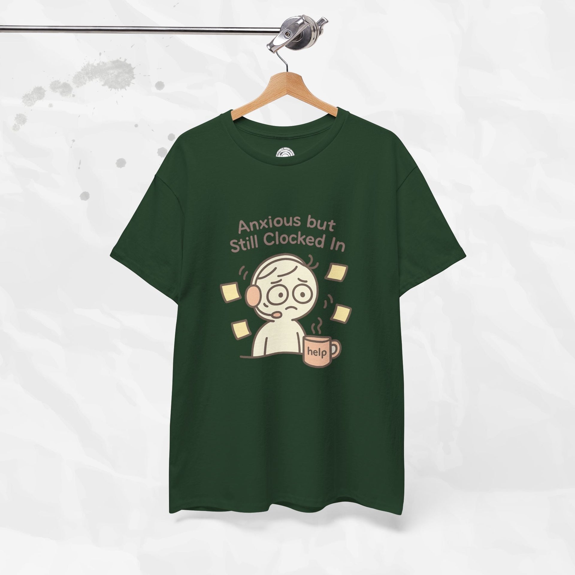 Anxious but Still Clocked In - T-Shirt