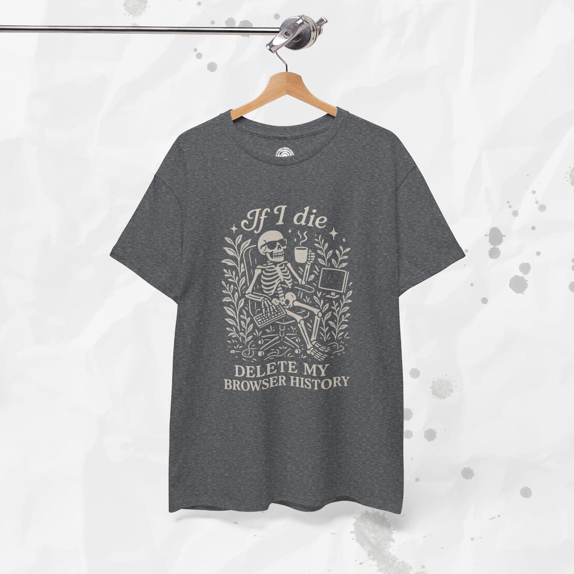 If I Die Delete My Browser History - T-Shirt