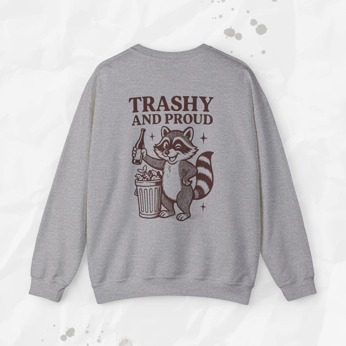 Trashy and Proud - Crewneck Sweatshirt
