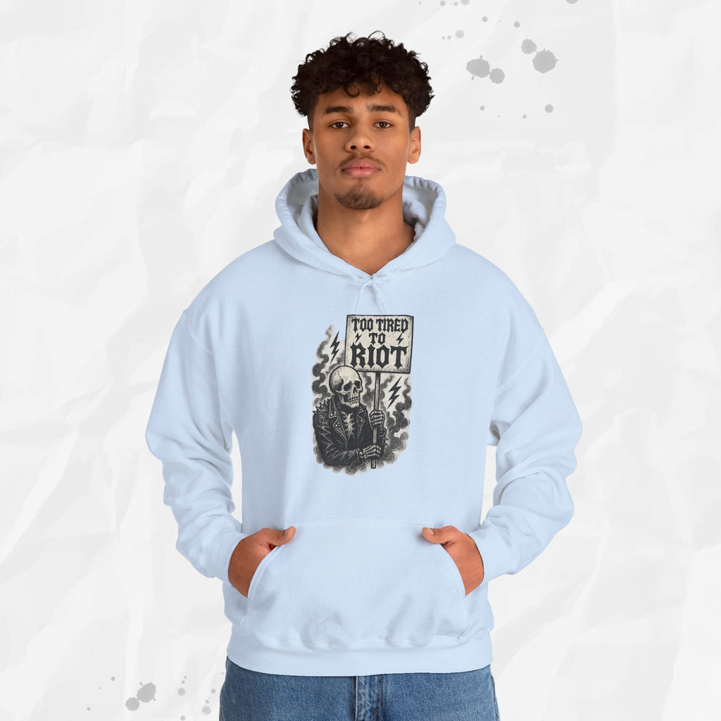 Too Tired to Riot - Hoodie