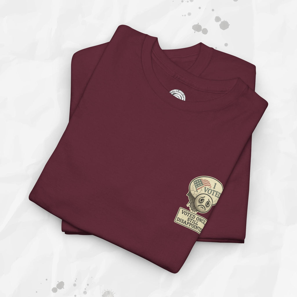 Voted Once, Still Disappointed - T-Shirt