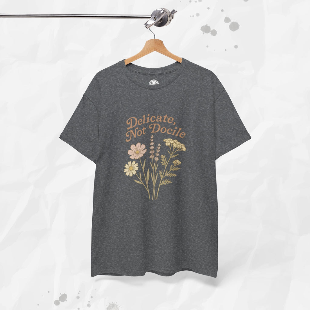 Delicate, Not Docile - T-Shirt
