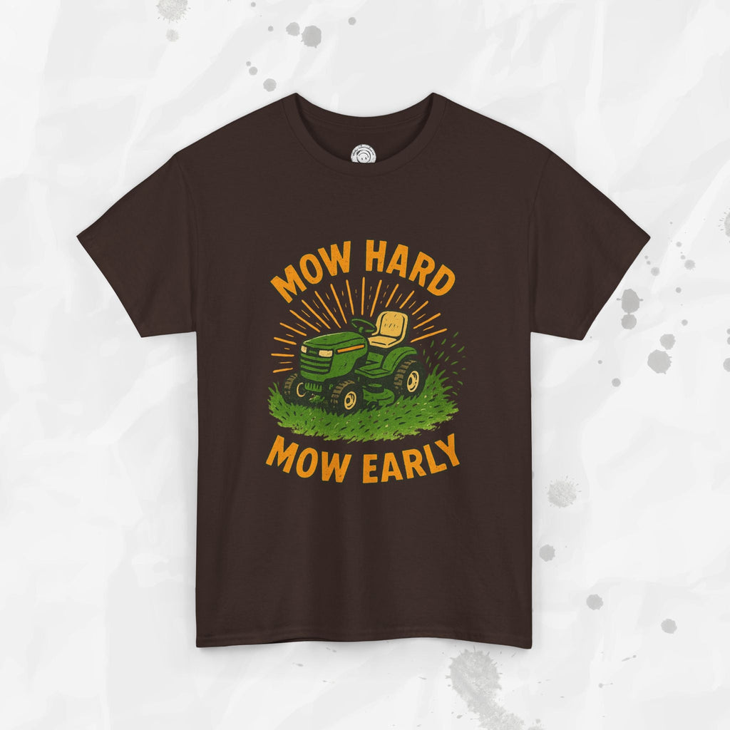 Mow Hard Mow Early - T-Shirt