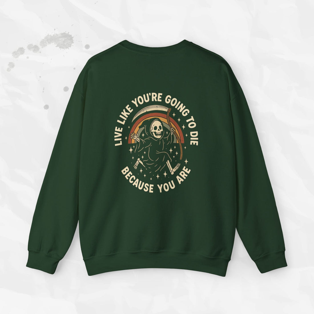 Live Like You’re Going to Die – Crewneck Sweatshirt