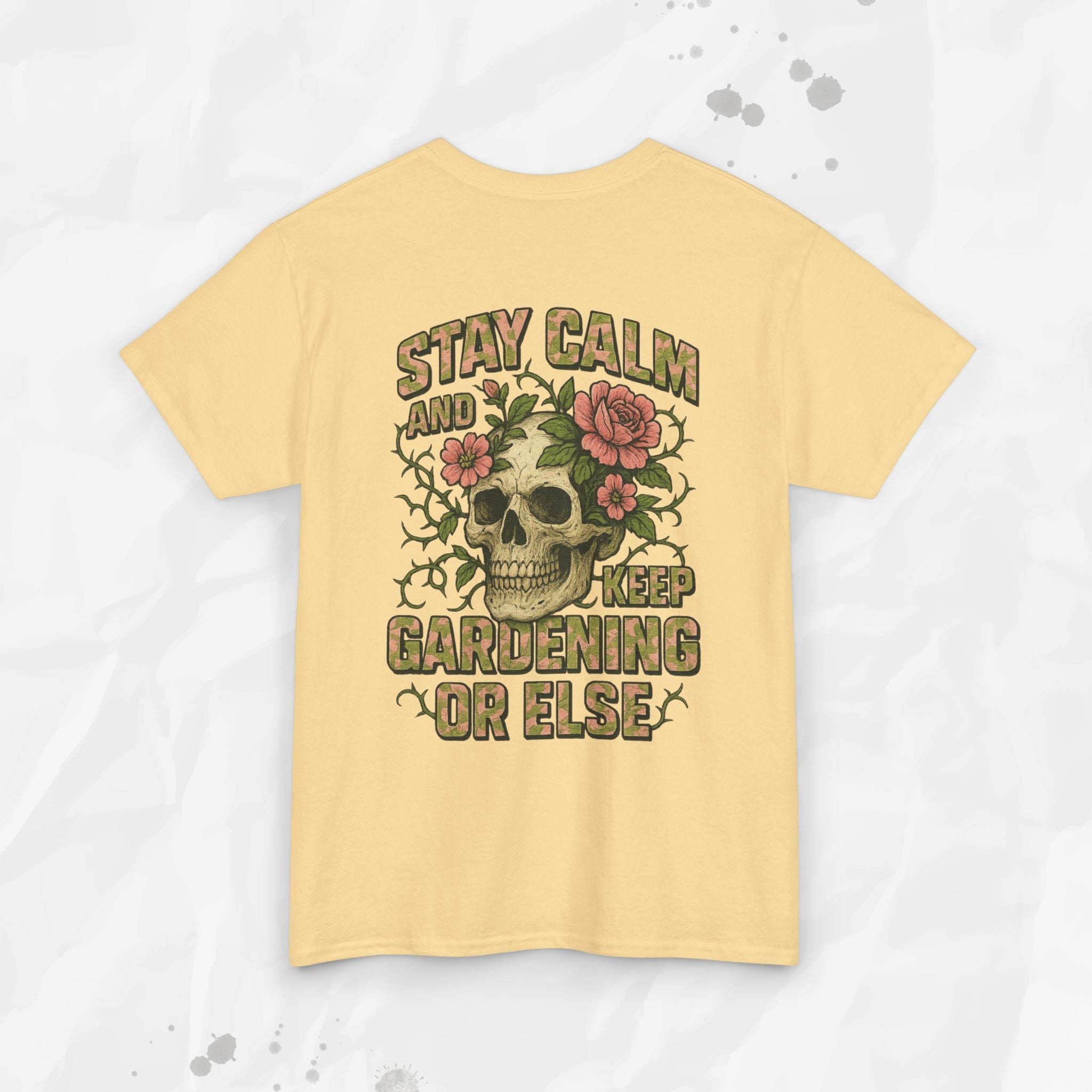 Stay Calm and Keep Gardening or Else - T-Shirt