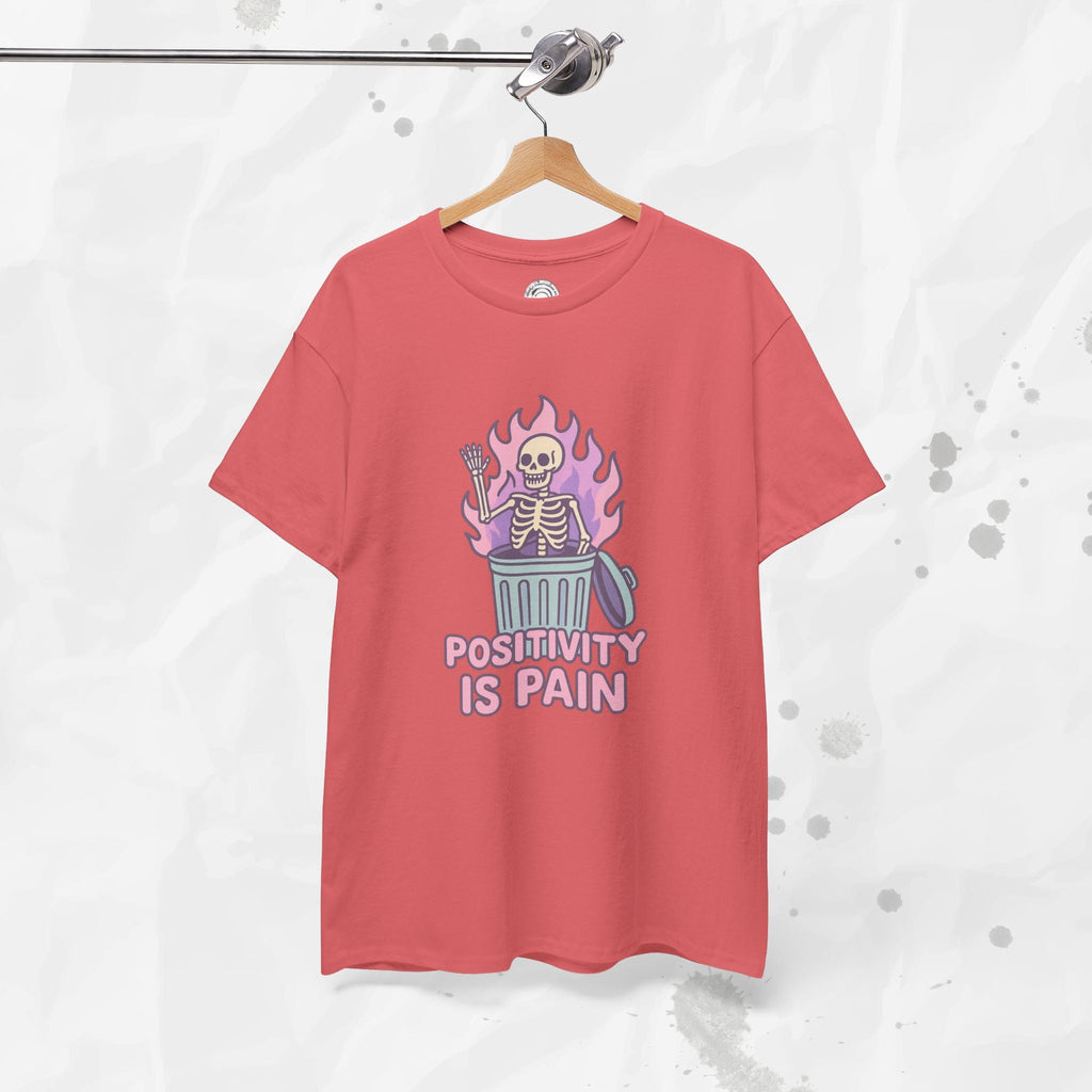 Positivity Is Pain - T-Shirt