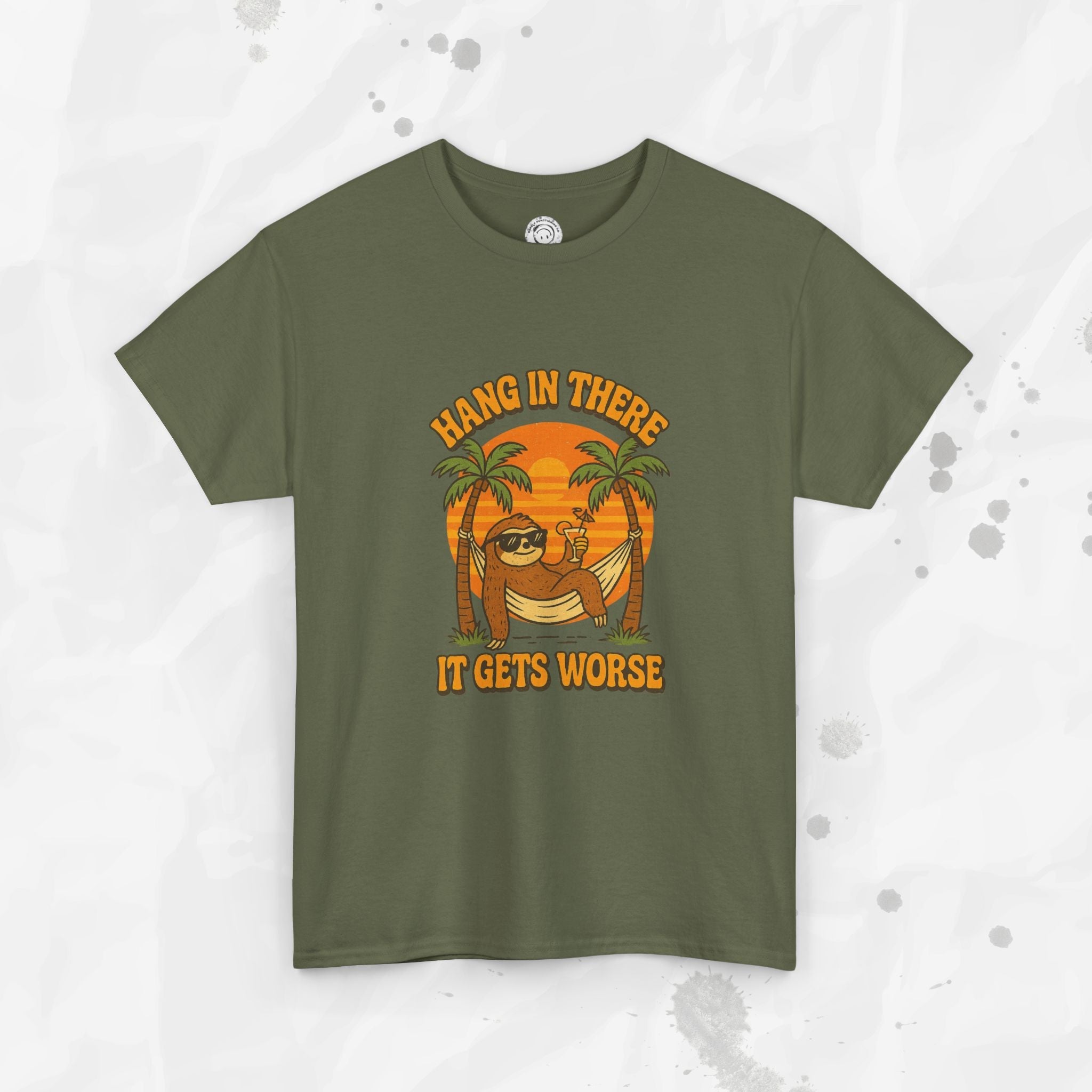 Hang In There, It Gets Worse - T-Shirt
