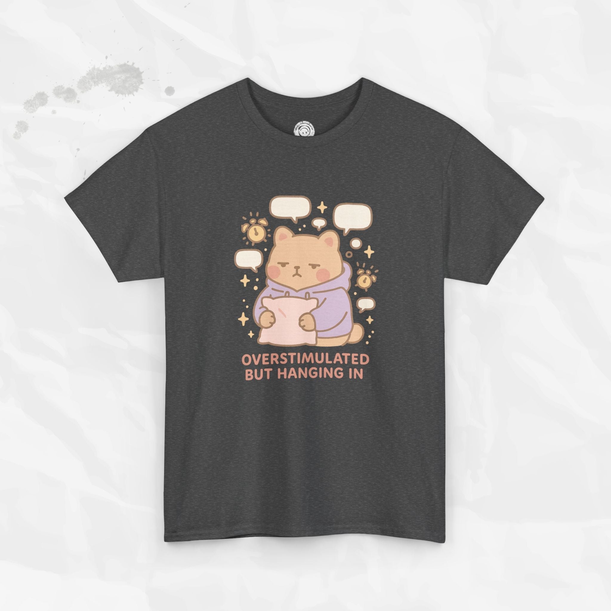 Overstimulated but Hanging In - T-Shirt
