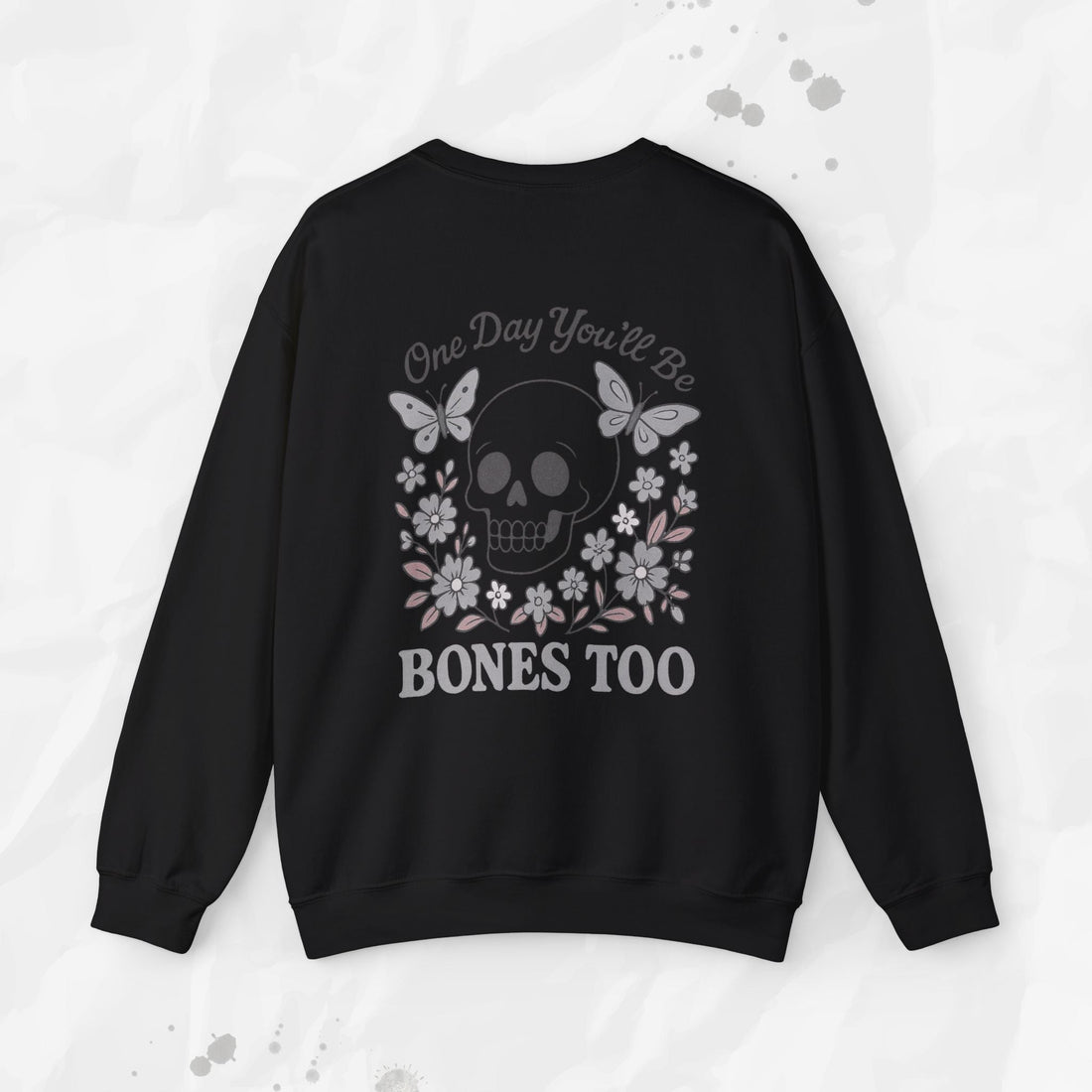 One Day You'll Be Bones Too - Crewneck Sweatshirt