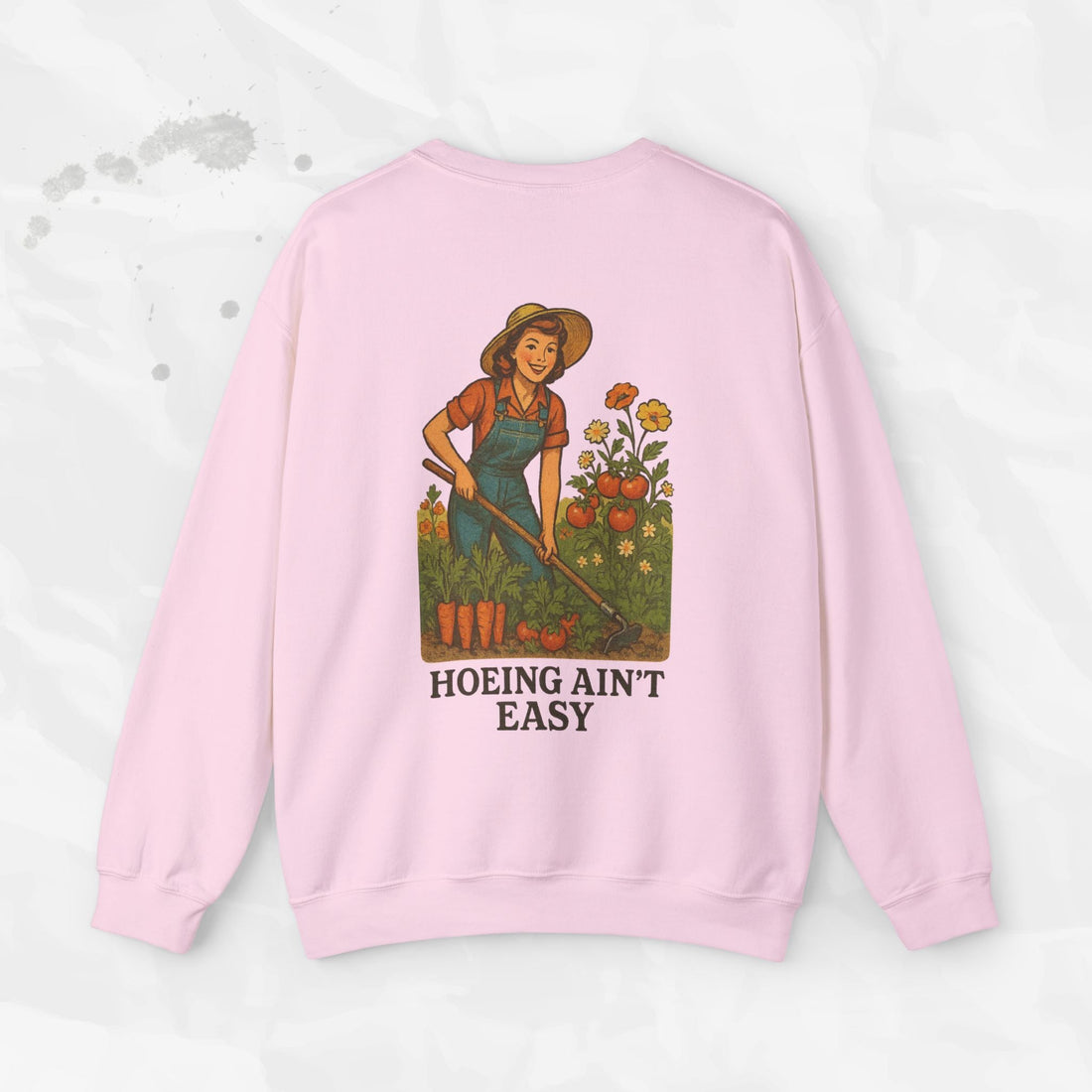 Hoeing Ain't Easy - Crewneck Sweatshirt