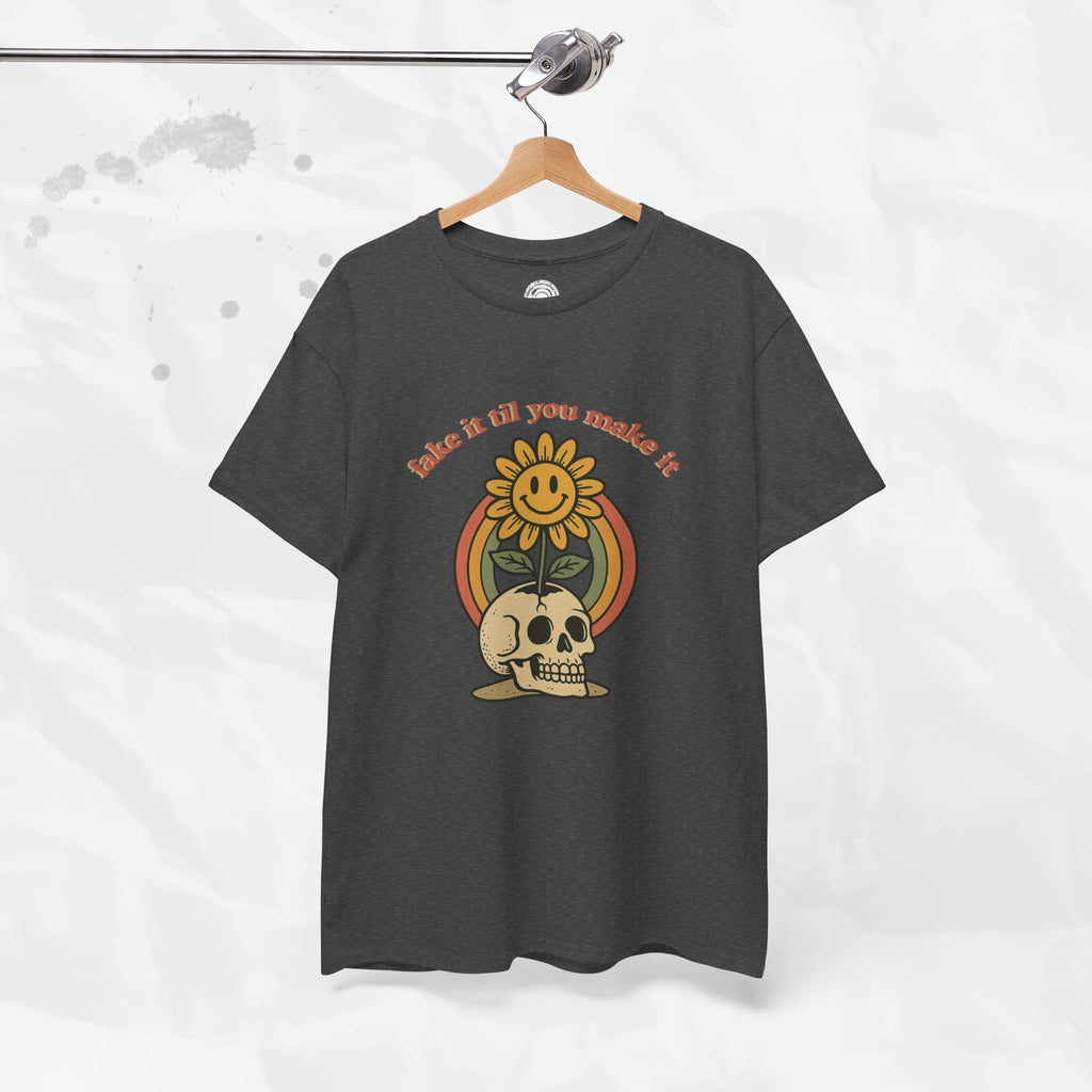 Fake It Til You Make It – T-Shirt