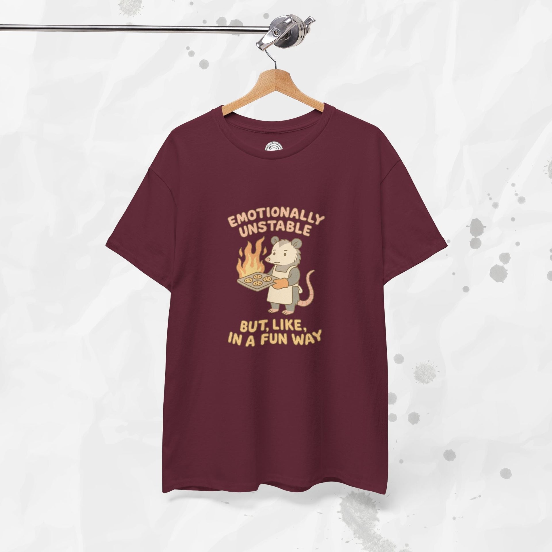 Emotionally Unstable But Like In A Fun Way - T-Shirt